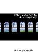 Kate Coventry di G J Whyte Melville edito da Bibliolife