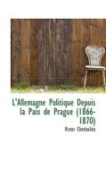 L'allemagne Politique Depuis La Paix De Prague (1866-1870) di Victor Cherbuliez edito da Bibliolife