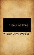 Cities Of Paul di William Burnet Wright edito da Bibliolife