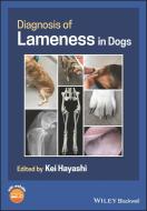 DIAGNOSIS OF LAMENESS IN DOGS di Hayashi edito da WILEY