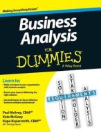 Business Analysis for Dummies di Kupe Kupersmith, Paul Mulvey, Kate McGoey edito da For Dummies