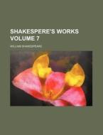 Shakespere's Works Volume 7 di William Shakespeare edito da Rarebooksclub.com