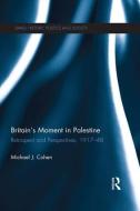 Britain's Moment in Palestine di Michael J. Cohen edito da Taylor & Francis Ltd