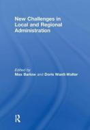 New Challenges in Local and Regional Administration di Professor Max Barlow edito da Taylor & Francis Ltd