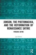 Jonson, the Poetomachia, and the Reformation of Renaissance Satire di Jay Simons edito da Taylor & Francis Ltd