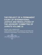 The Project Of A Permanent Court Of Inte di James Brown Scott edito da Rarebooksclub.com