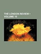 The London Review (volume 10) di Books Group edito da General Books Llc
