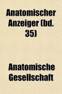 Anatomischer Anzeiger Bd. 35 di Anatom Gesellschaft edito da General Books