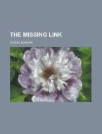 The Missing Link di Edward Dyson edito da Rarebooksclub.com