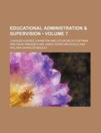 Educational Administration & Supervision (volume 7) di Charles Hughes Johnston edito da General Books Llc