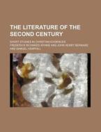 The Literature Of The Second Century; Sh di Frederick Richards Wynne edito da Rarebooksclub.com