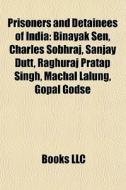 Prisoners And Detainees Of India: Binaya di Books Llc edito da Books LLC, Wiki Series