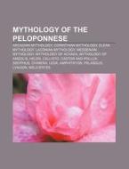 Mythology Of The Peloponnese: Aegialeus di Books Llc edito da Books LLC, Wiki Series