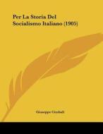 Per La Storia del Socialismo Italiano (1905) di Giuseppe Cimbali edito da Kessinger Publishing