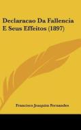 Declaracao Da Fallencia E Seus Effeitos (1897) di Francisco Joaquim Fernandes edito da Kessinger Publishing