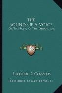 The Sound of a Voice: Or the Song of the Debardeur di Frederic S. Cozzens edito da Kessinger Publishing