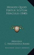 Hesiodi Quod Fertur Scutum Herculis (1840) di Hesiodus edito da Kessinger Publishing