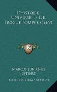 L'Histoire Universelle de Trogue Pompe'e (1669) di Marcus Junianus Justinus edito da Kessinger Publishing