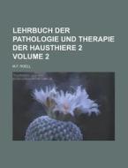 Lehrbuch Der Pathologie Und Therapie Der Hausthiere 2 Volume 2 di M. F. Roell edito da Rarebooksclub.com