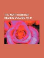 The North British Review Volume 40-41 di Books Group edito da Rarebooksclub.com