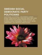 Swedish Social Democratic Party Politici di Source Wikipedia edito da Books LLC, Wiki Series