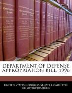 Department Of Defense Appropriation Bill, 1996 edito da Bibliogov