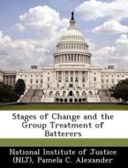 Stages Of Change And The Group Treatment Of Batterers di Pamela C Alexander edito da Bibliogov
