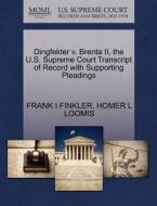 Dingfelder V. Brenta Ii, The U.s. Supreme Court Transcript Of Record With Supporting Pleadings di Frank I Finkler, Homer L Loomis edito da Gale, U.s. Supreme Court Records