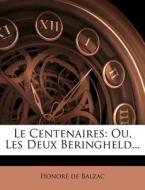 Le Centenaires: Ou, Les Deux Beringheld... di Honore De Balzac edito da Nabu Press