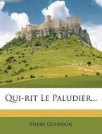 Qui-Rit Le Paludier... di Pierre Gourdon edito da Nabu Press