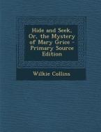 Hide and Seek, Or, the Mystery of Mary Grice di Wilkie Collins edito da Nabu Press