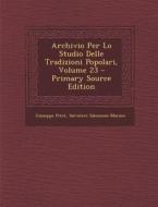 Archivio Per Lo Studio Delle Tradizioni Popolari, Volume 23 di Giuseppe Pitre, Salvatore Salomone-Marino edito da Nabu Press