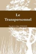 Le Transpersonnel di Pascale & Marc POLIZZI edito da Lulu.com