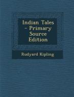 Indian Tales di Rudyard Kipling edito da Nabu Press