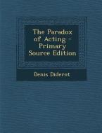 The Paradox of Acting di Denis Diderot edito da Nabu Press
