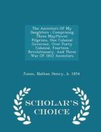 The Ancestors Of My Daughters edito da Scholar's Choice