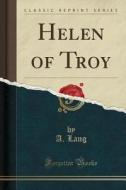Helen Of Troy (classic Reprint) di A Lang edito da Forgotten Books