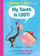 My Tooth Is Lost!: A Monkey & Cake Book di Drew Daywalt edito da ORCHARD BOOKS