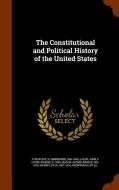 The Constitutional And Political History Of The United States di H 1841-1904 Von Holst, John J D 1899 Lalor, Alfred Bishop Mason edito da Arkose Press