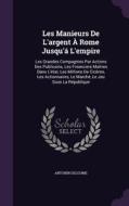 Les Manieurs De L'argent A Rome Jusqu'a L'empire di Antonin Deloume edito da Palala Press