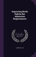 Improving North Dakota Bar Admission Requirements di Lawrence Vold edito da Palala Press