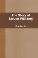 The Story of Steven Williams di Chandler Hix edito da Lulu.com