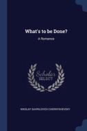 What's To Be Done?: A Romance di NIKOL CHERNYSHEVSKY edito da Lightning Source Uk Ltd