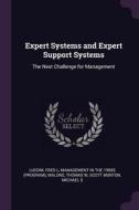 Expert Systems and Expert Support Systems: The Next Challenge for Management di Fred L. Luconi, Thomas W. Malone edito da CHIZINE PUBN