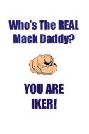IKER IS THE REAL MACK DADDY AFFIRMATIONS WORKBOOK Positive Affirmations Workbook Includes di Affirmations World edito da Positive Life