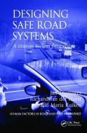 Designing Safe Road Systems: A Human Factors Perspective. Jan Theeuwes, Richard Van Der Horst and Maria Kuiken di Jan Theeuwes, Richard Van Der Horst edito da CRC PR INC