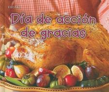 Dia de Accion de Gracias = Thanksgiving Day di Rebecca Rissman edito da Heinemann Library