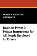 Business Power 9 di Frank Channing Haddock edito da Wildside Press