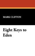 Eight Keys to Eden di Mark Clifton edito da Wildside Press