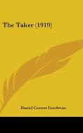 The Taker (1919) di Daniel Carson Goodman edito da Kessinger Publishing